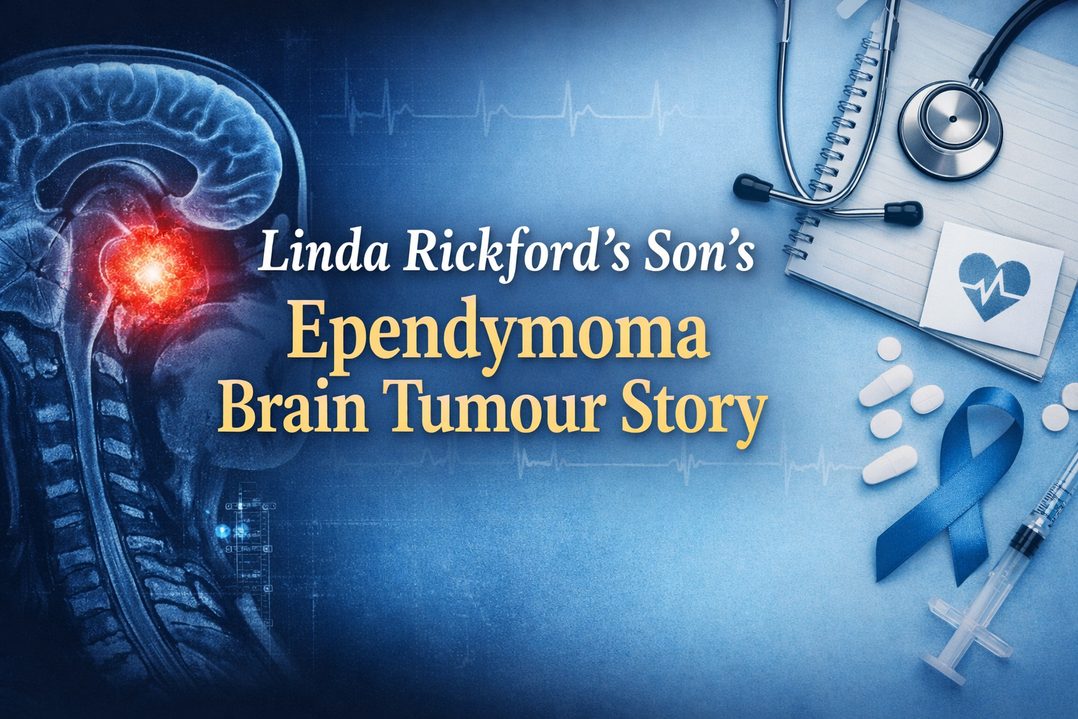 Linda Rickford Talks About When Her Son Was Diagnosed With A Ependymoma