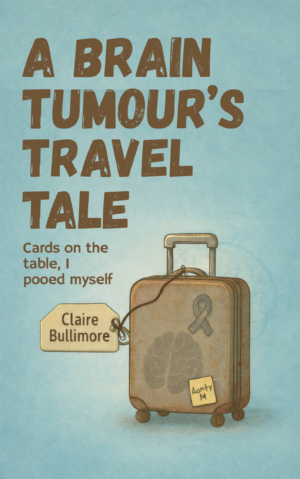 Brain Tumour Story about Claire Bullimore and available on Amazon
