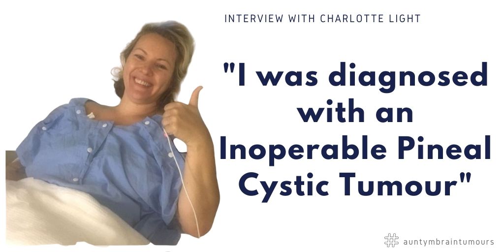 Charlotte Light talks about her Inoperable Pineal Cystic Tumour