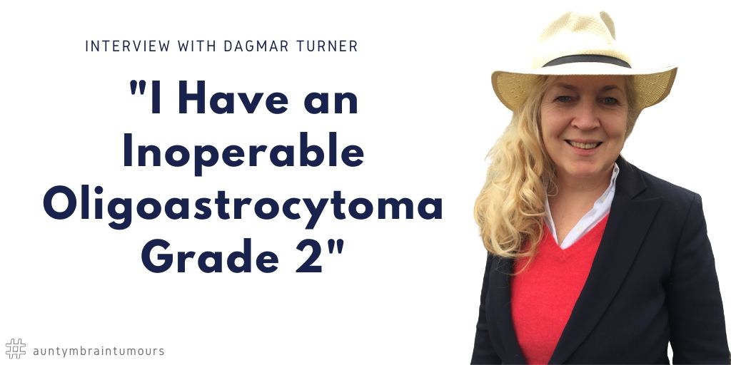 Dagmar Turner - I Have a Inoperable Oligoastrocytomas Grade 2