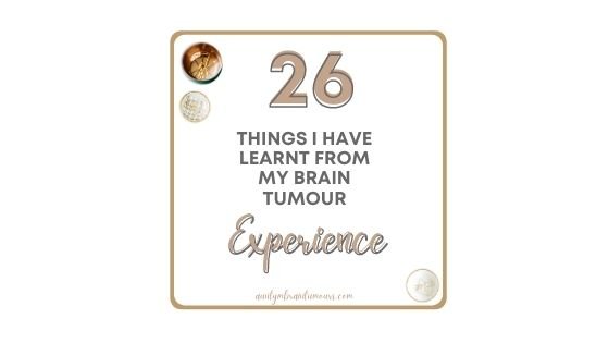 Things I Have Learnt From My Brain Tumour Experience