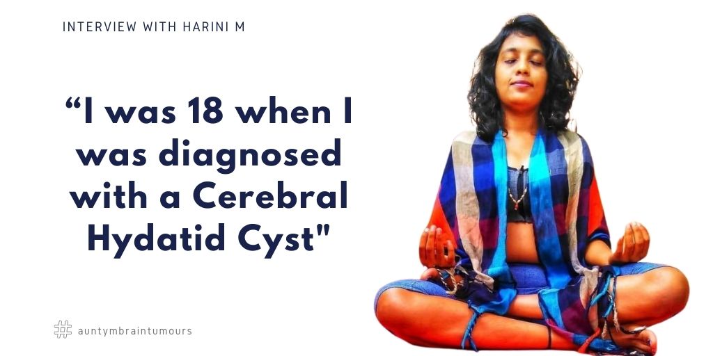 I was 18 when I was diagnosed with a Cerebral Hydatid Cyst