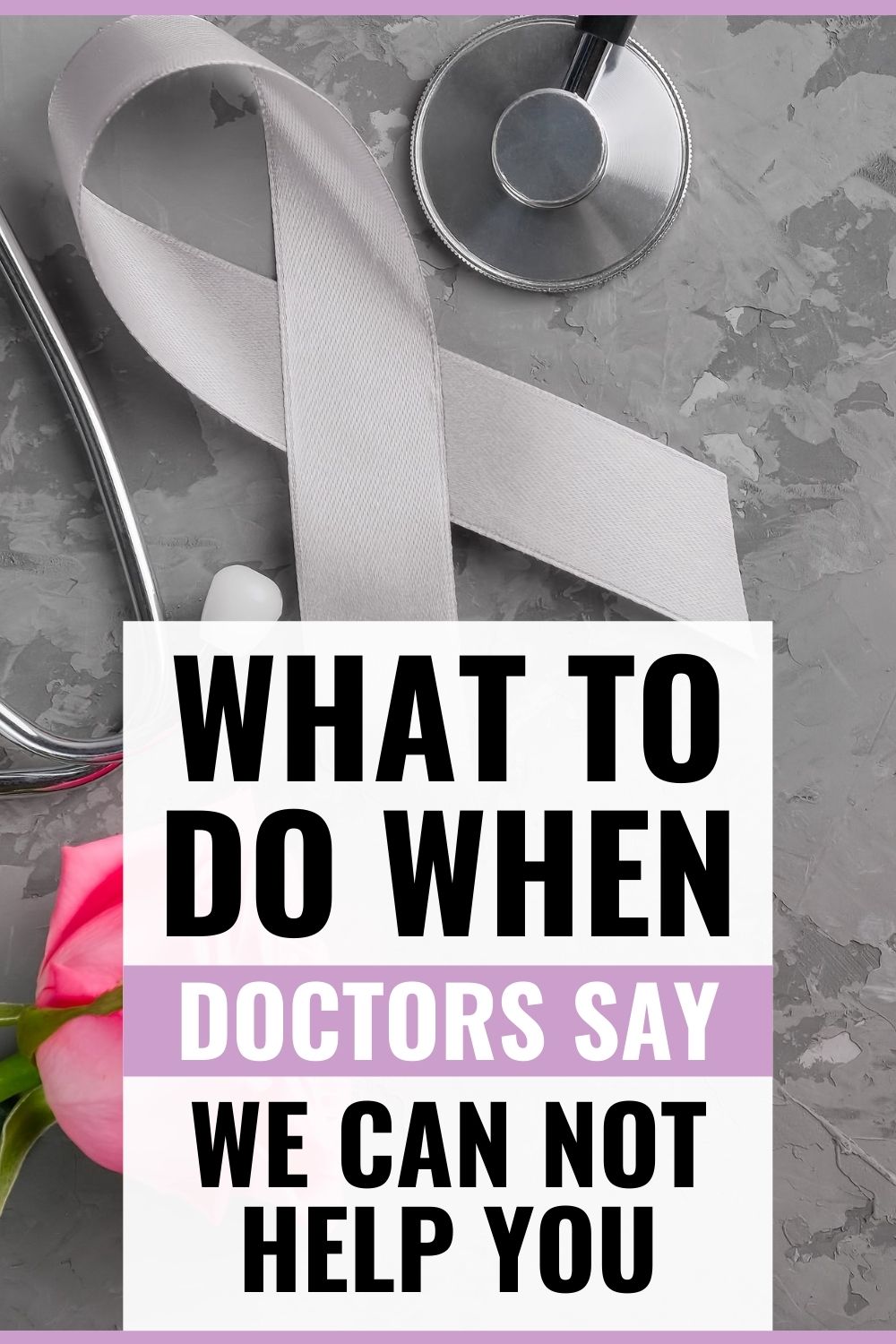 What To Do When Doctors Say: We Can not Help You