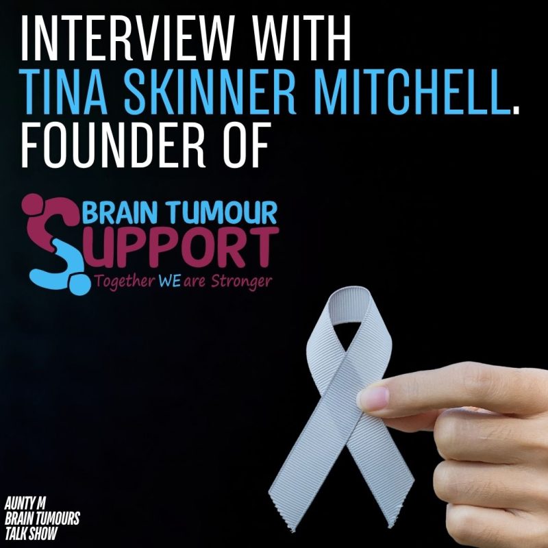 Interview with Tina Skinner Mitchell Founder of Brain Tumour Support
