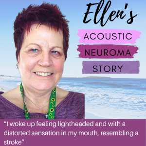 Ellen’s Acoustic Neuroma (vestibular schwannoma) Story
