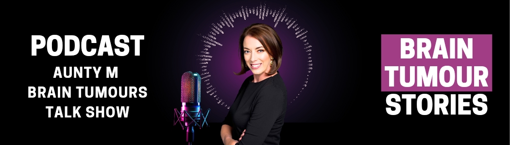 Aunty M Brain Tumours Podcast