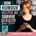 Brain tumour survivor Claire Bullimore reflects on using humour to cope with life after brain surgery and long-term recovery